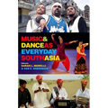 Music and Dance as Everyday South Asia