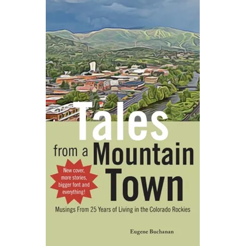 Tales from a Mountain Town: Musings from 25 years of living in the Colorado Rockies