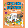 Kitchen Science: 30 Awesome Stem Experiments to Try at Home