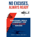 No Excuses, Always Ready: Strategies, Skills, and Mindset for Coast Guard Success