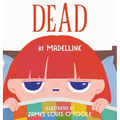 Dead: a book by madelline