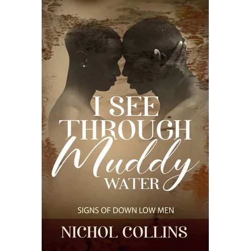 I See Through Muddy Water: Signs of Down Low Men