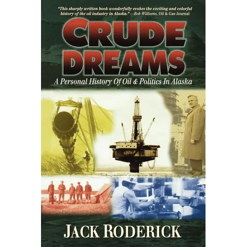 Crude Dreams: A Personal History of Oil and Politics in Alaska