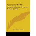 Summarized Bible: Complete Summary Of The New Testament (1919)