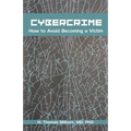 Cybercrime: How to Avoid Becoming a Victim