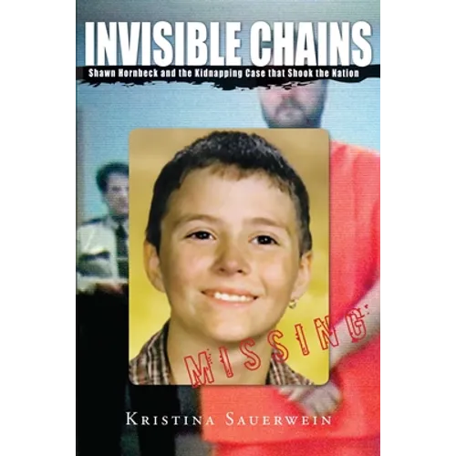 Invisible Chains: Shawn Hornbeck And The Kidnapping Case That Shook The Nation