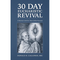 30-Day Eucharistic Revival: A Retreat with St. Peter Julian Eymard