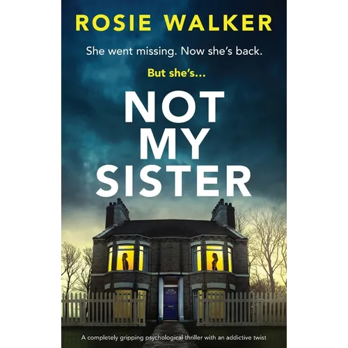 Not My Sister: A completely gripping psychological thriller with an addictive twist
