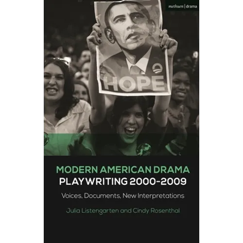 Modern American Drama: Playwriting 2000-2009: Voices, Documents, New Interpretations