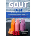 Gout Diet - Contains Gout Inflammation Arthritis Relief Smoothie Recipes 1 & 2: 100 Smoothie Recipes