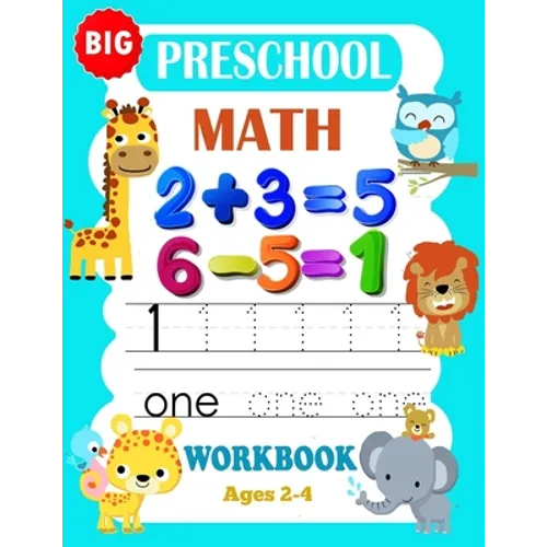 Big Preschool Math Workbook Ages 2-4: Preschool Math Workbook For Toddlers Ages 2-4 . And Math Activity Book With Number Tracing, Counting and Matchin