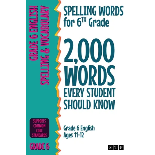 Spelling Words for 6th Grade: 2,000 Words Every Student Should Know (Grade 6 English Ages 11-12)