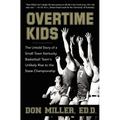 Overtime Kids: The Untold Story of a Small-Town Kentucky Basketball Team's Unlikely Rise to the State Championship