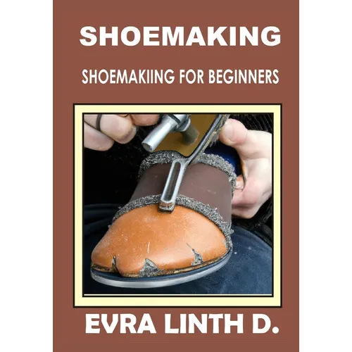 Shoe Making: Shoemaking for beginners