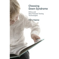 Choosing Down Syndrome: Ethics and New Prenatal Testing Technologies