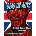 Dead or Alive British Horror Films 1980-1989