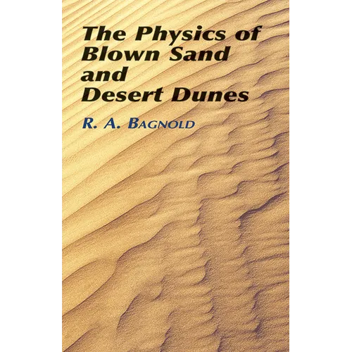 The Physics of Blown Sand and Desert Dunes