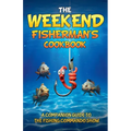 The Weekend Fisherman's Cookbook