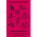 Understood Betsy: with Original Illustrations by Ada Clendenin Williamson