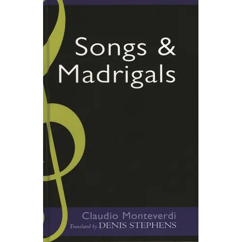 Claudio Monteverdi: Songs and Madrigals in Parallel Translation