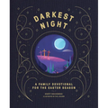 Darkest Night Brightest Day: A Family Devotional for the Easter Season