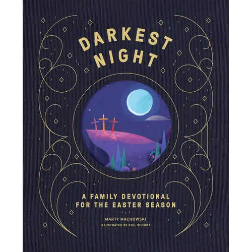 Darkest Night Brightest Day: A Family Devotional for the Easter Season