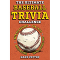 The Ultimate Baseball Trivia Challenge: Over 600 Quiz Questions for Die-Hard Baseball Fans