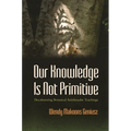Our Knowledge Is Not Primitive