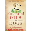 Essential Oils for Dogs: A Complete Guide of Natural Remedies