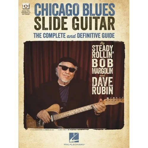 Chicago Blues Slide Guitar: The Complete and Definitive Guide with Video Performances of Each Example