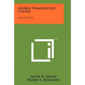 George Washington Carver: Man Of God
