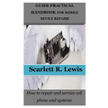 Guide Practical Handbook for Mobile Device Repairs: How to repair and service cell phone and systems