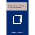 The Reformed Doctrine Of Predestination