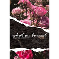 What We Buried