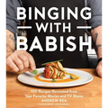 Binging with Babish: 100 Recipes Recreated from Your Favorite Movies and TV Shows