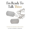 I'm Ready To Talk Three: Vietnam Vets Preserve Their Stories
