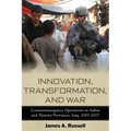Innovation, Transformation, and War: Counterinsurgency Operations in Anbar and Ninewa, Iraq, 2005-2007