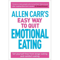 Allen Carr's Easy Way to Quit Emotional Eating: Set Yourself Free from Binge-Eating and Comfort-Eating