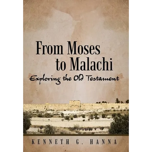 From Moses to Malachi: Exploring the Old Testament