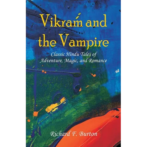 Vikram and the Vampire: Classic Hindu Tales of Adventure, Magic, and Romance