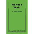 We Had A World