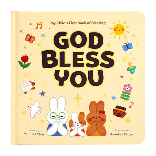 God Bless You: My Child's First Book of Blessing