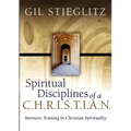Spiritual Disciplines of a C.H.R.I.S.T.I.A.N.: Intensive Training in Christian Spirituality