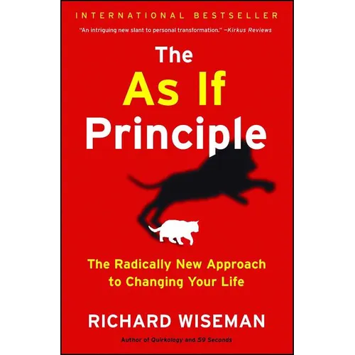 The as If Principle: The Radically New Approach to Changing Your Life