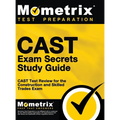 CAST Exam Secrets, Study Guide: CAST Test Review for the Construction and Skilled Trades Exam