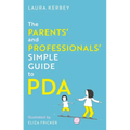 The Parents' and Professionals' Simple Guide to PDA