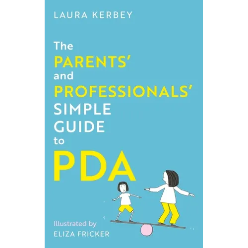 The Parents' and Professionals' Simple Guide to PDA