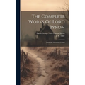 The Complete Works Of Lord Byron: Dramatic Pieces And Poems