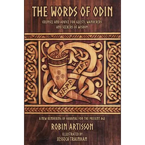 The Words of Odin: A New Rendering of Havamal for the Present Age