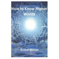 How to Know Higher Worlds